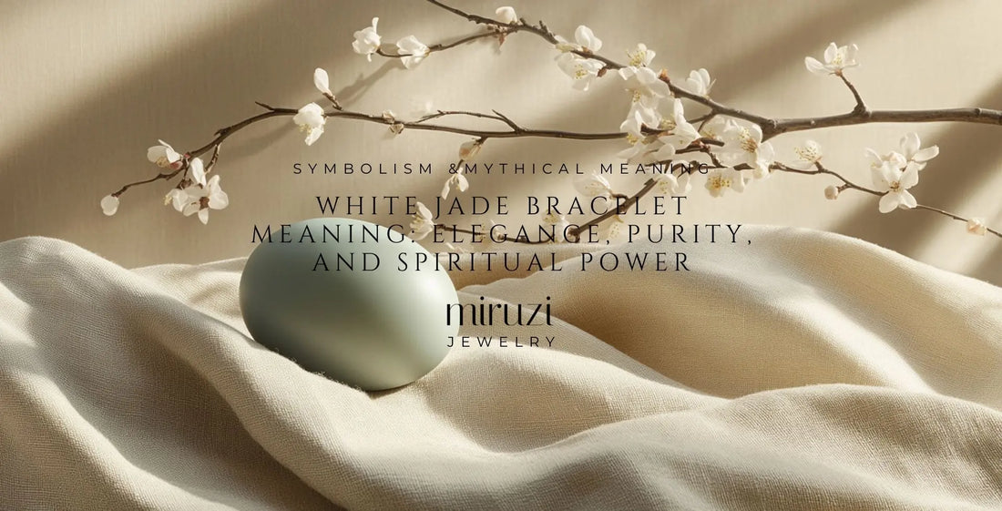 White Jade Bracelet Meaning: Elegance, Purity, and Spiritual Power - Miruzi