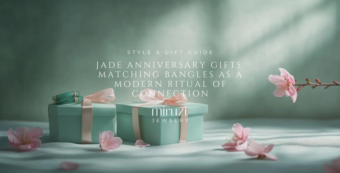 Jade Anniversary Gifts: Matching Bangles as a Modern Ritual of Connection - Miruzi