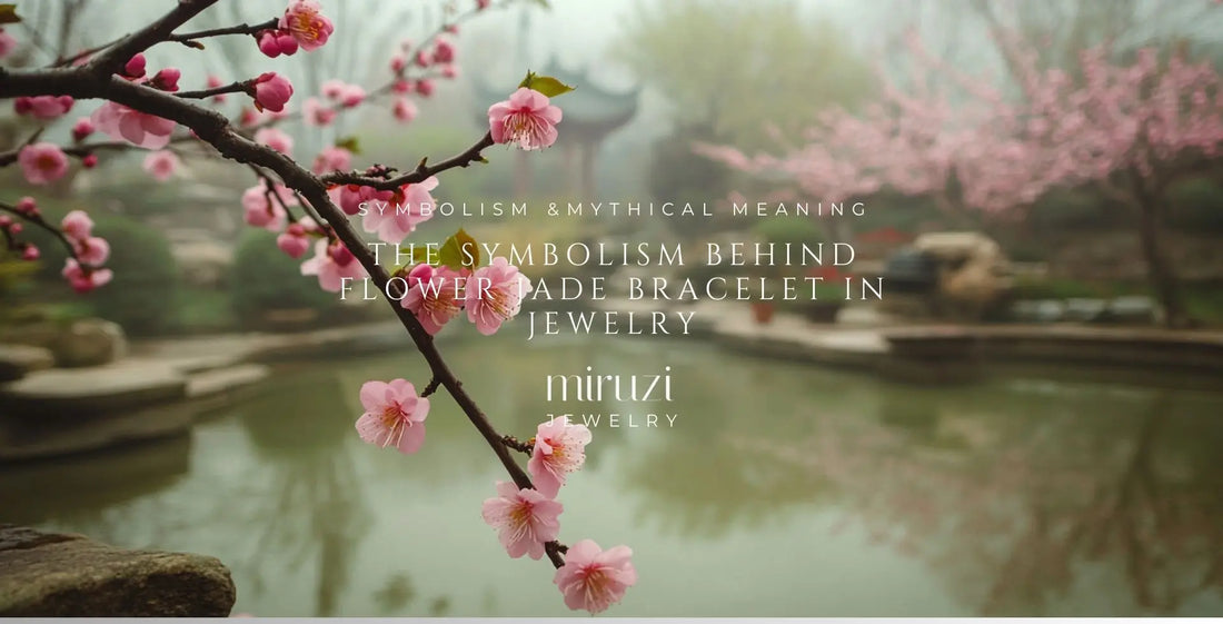 The Symbolism Behind Flower Jade Bracelet in Jewelry - Miruzi