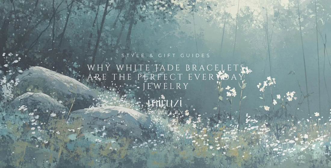 Why White Jade Bracelets Are the Perfect Everyday Jewelry - Miruzi