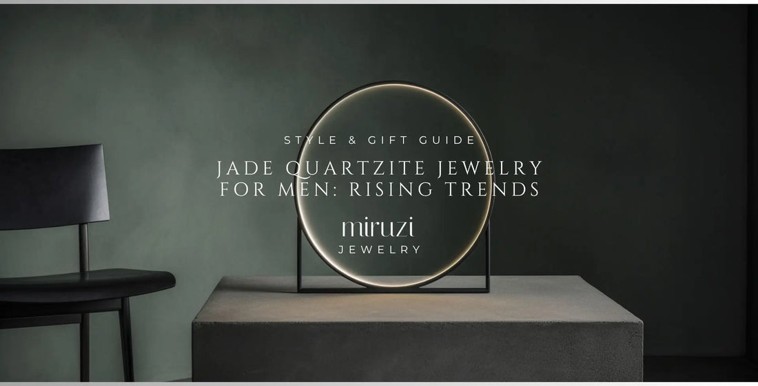 Jade Quartzite Jewelry for Men: Rising Trends - Miruzi