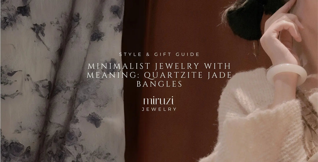 Minimalist Jewelry with Meaning: Quartzite Jade Bangles - Miruzi